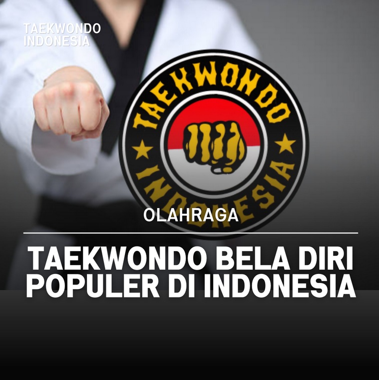 Taekwondo bela diri populer di Indonesia Taekwondo Indonesia Dojang cheonjiin
